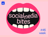 Social media bites | week #45